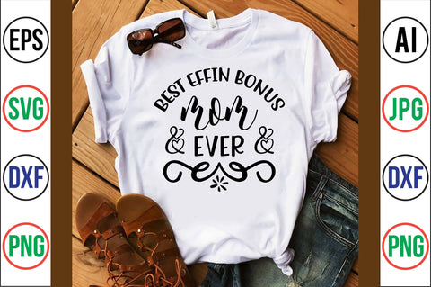 Best Effin Bonus Mom Ever svg SVG orpitasn 