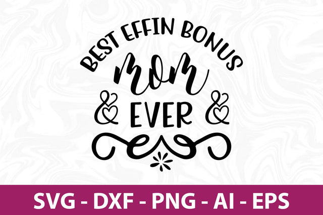 Best Effin Bonus Mom Ever svg SVG orpitasn 