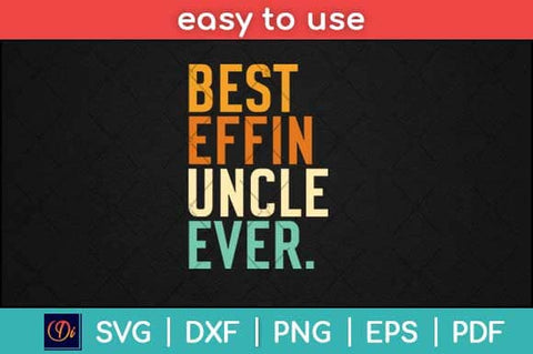 Best Effin Uncle Ever Svg Design SVG artprintfile 