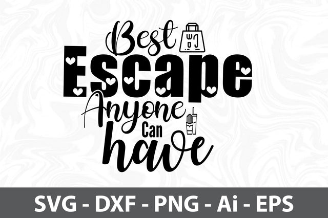 Best Escape Anyone Can Have svg SVG orpitasn 