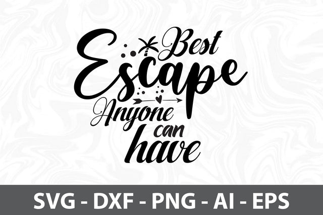 Best Escape Anyone Can Have svg SVG orpitasn 