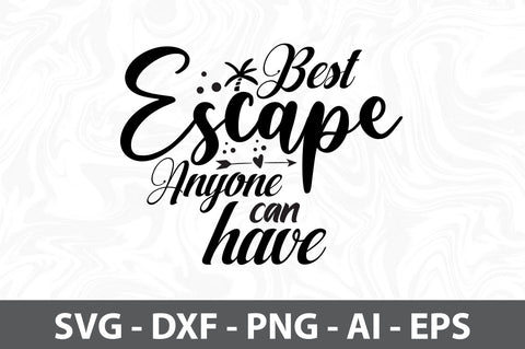 Best Escape Anyone Can Have svg SVG orpitasn 