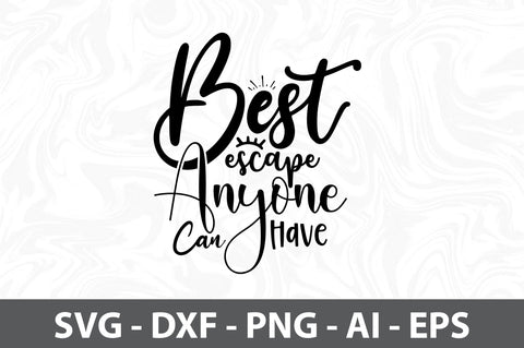 Best Escape Anyone Can Have SVG SVG orpitasn 