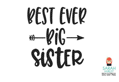 Best Ever Big Sister SVG Sarah Hurley 