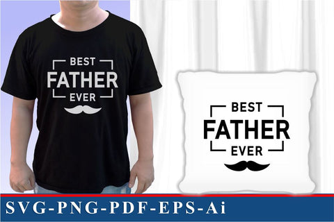 Best Father Ever SVG, Best Dad Ever SVG, Fathers Day Quotes T Shirt & Mug Designs SVG Files SVG D2PUTRI Designs 