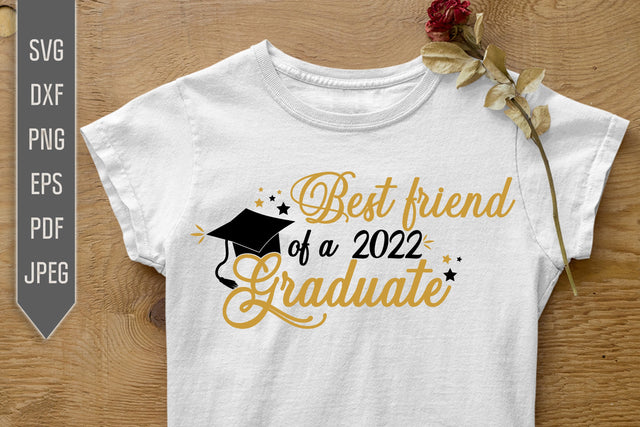 Best Friend Of A 2022 Graduate Svg. Graduate Svg. Graduation Svg. Class Of 2022 Svg. High School, College Grad Best Friend Shirt dxf SVG Mint And Beer Creations 