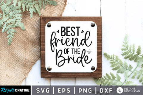 Best friend of the bride SVG SVG Regulrcrative 