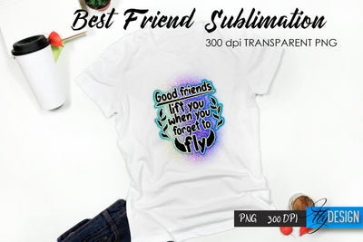 Best Friend Quote Sublimation. T-Shirt 29. Sublimation Fly Design 