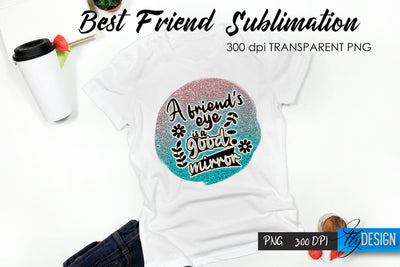 Best Friend Quote Sublimation. T-Shirt 3. Sublimation Fly Design 