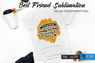 Best Friend Quote Sublimation. T-Shirt 53. Sublimation Fly Design 