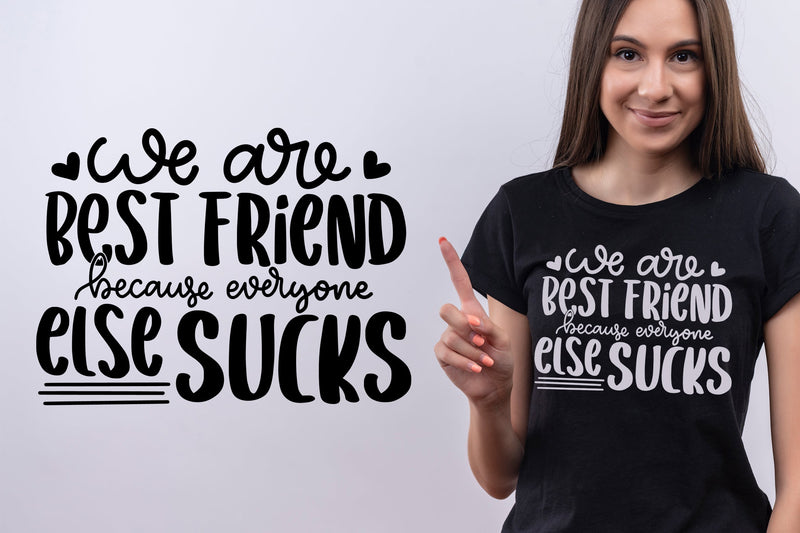Best Friend Quotes, We Are Best Friend Because Everyone Else Sucks SVG SVG dapiyupi store 