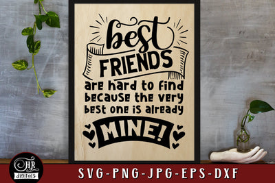 Best Friends Are Hard to Find SVG, Funny Friendship Saying, Inspirational Quote, Friends, Besties, Cute Home Wall Decor, Png Jpg Eps, Crafts SVG HRdigitals 