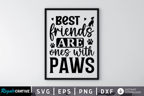 Best friends are ones with paws SVG SVG Regulrcrative 