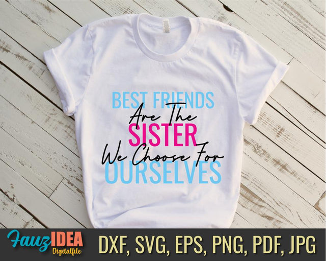 Best Friends Are The Sisters We Choose For Ourselves, Best Friends SVG, Friends SVG, Friends Cut File, Svg for shirt, Cutting File SVG Fauz 