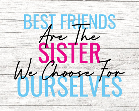 Best Friends Are The Sisters We Choose For Ourselves, Best Friends SVG, Friends SVG, Friends Cut File, Svg for shirt, Cutting File SVG Fauz 