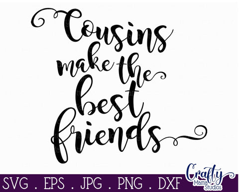 Best Friends Svg - Cousin Svg - Family Svg - Cousins Make The Best Friends SVG Crafty Mama Studios 