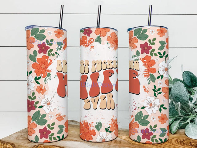 Best Fucking Wife Ever 20oz Skinny Tumbler Png, Flower Tumbler, Funny Wife Tumbler, Wife Gift, Wife Cup Tumbler Gift, Funny Gift Idea For Wife, Retro Flowers Tumbler Sublimation iStyleDesign 
