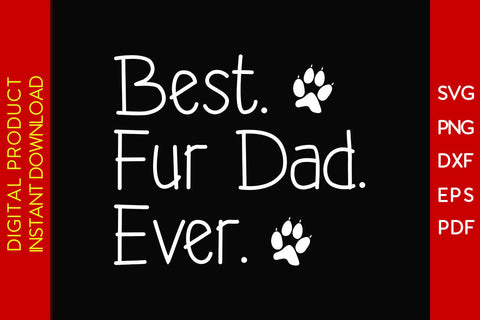 Best Fur Dad Ever Father's Day SVG PNG PDF Cut File SVG Creativedesigntee 