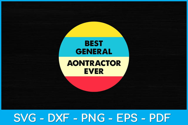 Best General Contractor Ever Svg Design SVG artprintfile 