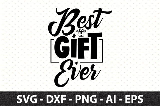 Best Gift Ever svg SVG orpitasn 