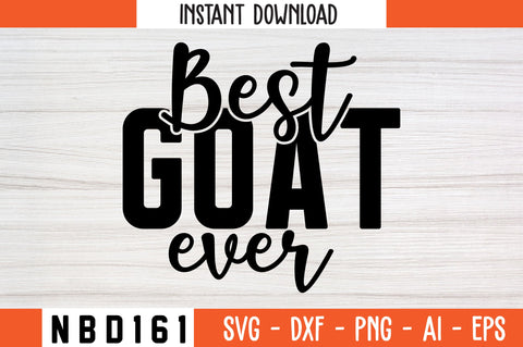 best goat ever Svg Design SVG Nbd161 