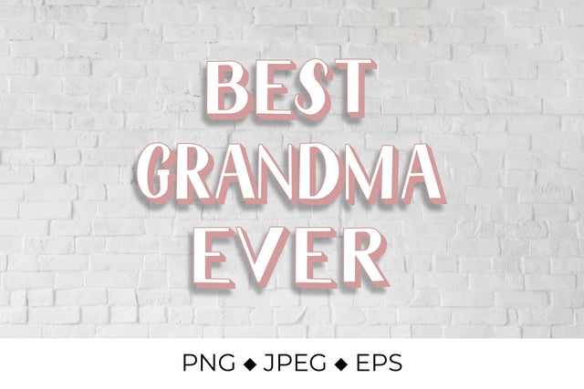 Best Grandma Ever. Grandparents Day quote Sublimation LaBelezoka 