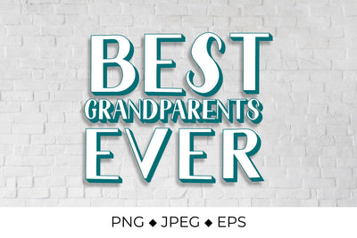 Best Grandparents Ever. Grandparents Day quote Sublimation LaBelezoka 