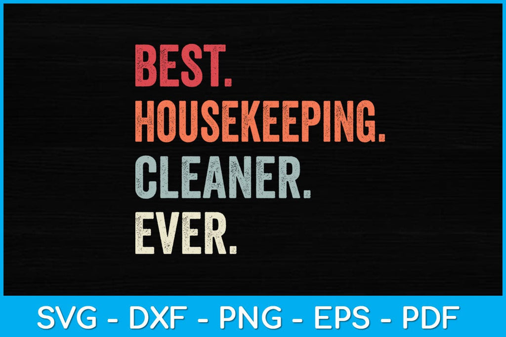 Cleaners Lettering Design Best Housekeeping Cleaner Ever Svg Design - So Fontsy