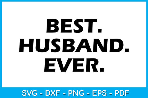 Best Husband Ever SVG PNG PDF Cut File SVG Creativedesigntee 