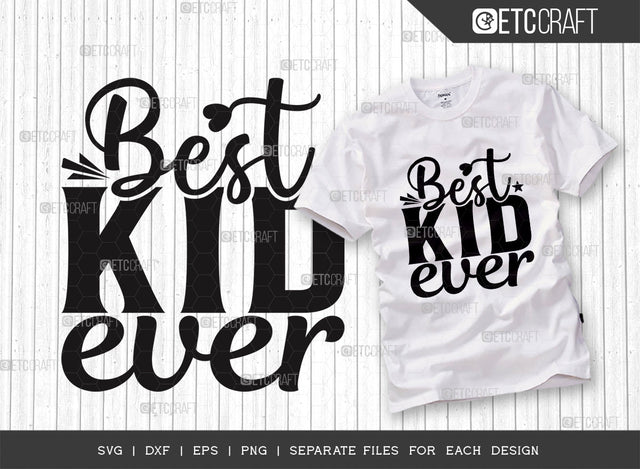 Best Kid Ever SVG Cut File, Back To School Svg, Kid Svg, Baby Svg, Child Svg, New Baby Svg, Newborn Baby Svg, Kid Quotes SVG ETC Craft 