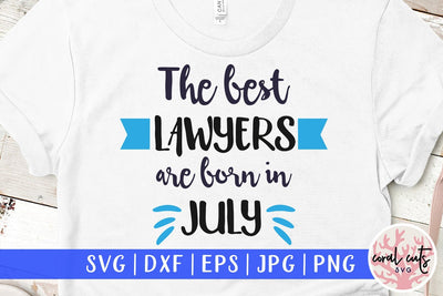 Best lawyers are Born in July – Birthday SVG EPS DXF PNG SVG CoralCutsSVG 