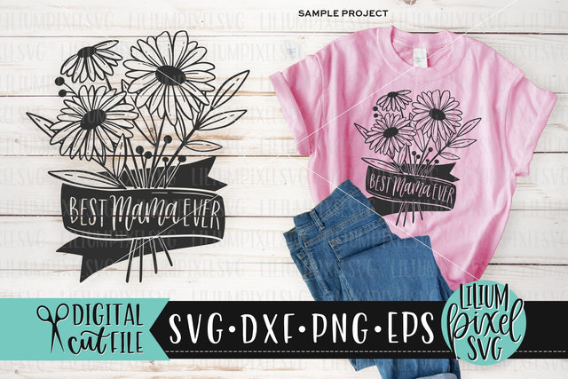 Best Mama Ever Flower Bouquet - Mother's Day SVG SVG Lilium Pixel SVG 