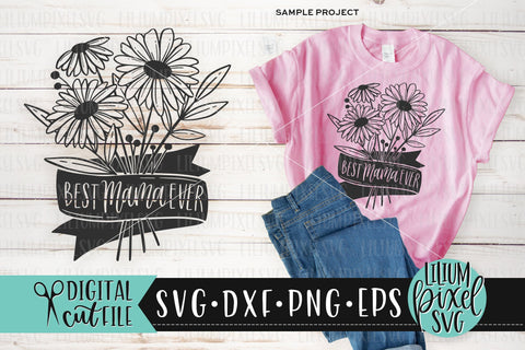 Best Mama Ever Flower Bouquet - Mother's Day SVG SVG Lilium Pixel SVG 