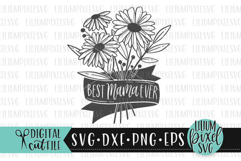 Best Mama Ever Flower Bouquet - Mother's Day SVG SVG Lilium Pixel SVG 