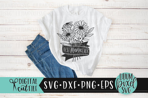 Best Mama Ever Flower Bouquet - Mother's Day SVG SVG Lilium Pixel SVG 