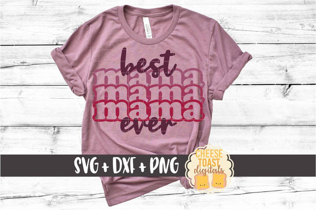 Best Mama Ever - Mom SVG PNG DXF Cut Files SVG Cheese Toast Digitals 