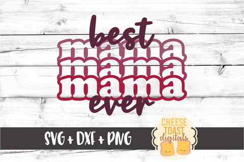 Best Mama Ever - Mom SVG PNG DXF Cut Files SVG Cheese Toast Digitals 