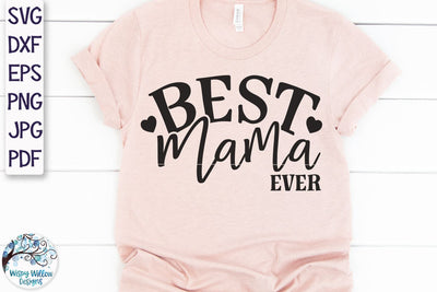 Best Mama Ever SVG SVG Wispy Willow Designs 