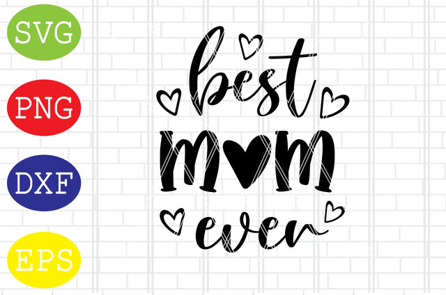 Best Mom Ever (3) Svg, Mother's Day Svg, Png, Eps, Dxf Files SVG DigitalSvgFiles 