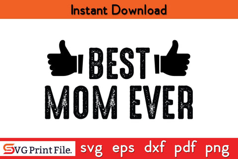 BEST MOM EVER Funny Mothers Day Qoute T-shirt Design SVG PNG Cricut File SVG SVG Print File 