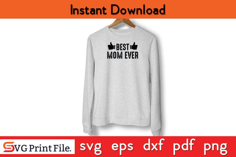 BEST MOM EVER Funny Mothers Day Qoute T-shirt Design SVG PNG Cricut File SVG SVG Print File 