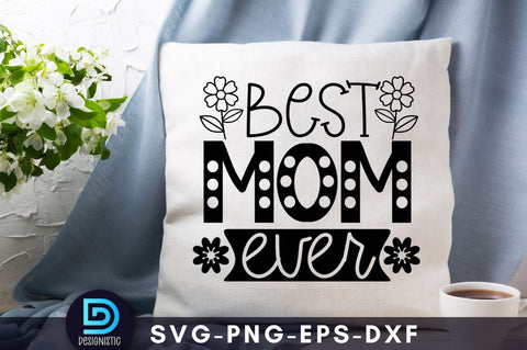 Best mom ever Mam SVG SVG DESIGNISTIC 