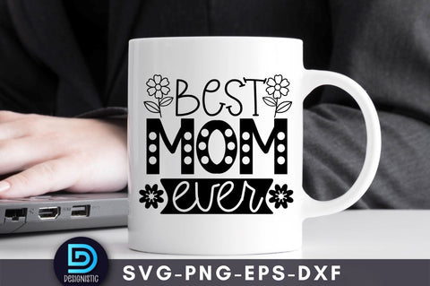 Best mom ever Mam SVG SVG DESIGNISTIC 