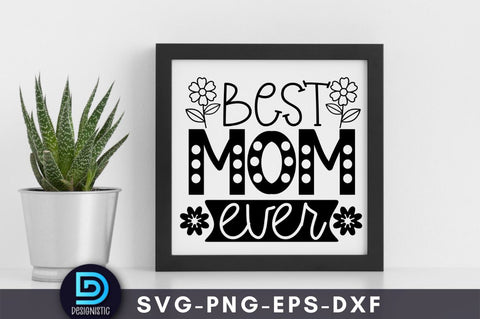 Best mom ever Mam SVG SVG DESIGNISTIC 