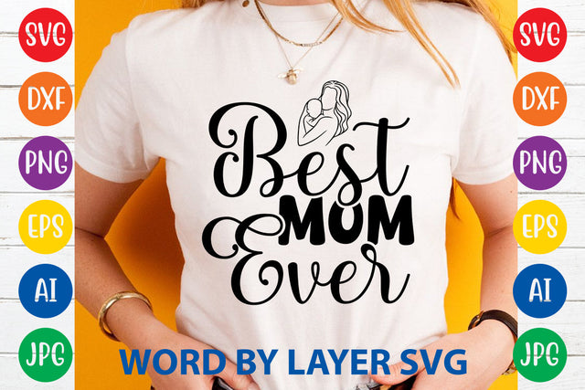 Best Mom Ever, Mom SVG Cut File SVG Rafiqul20606 