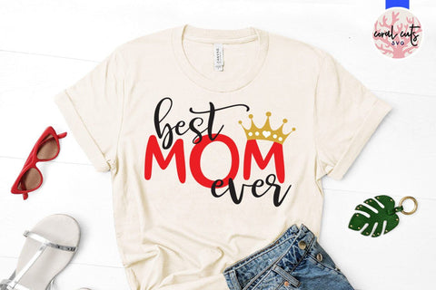 Best mom ever – Mother SVG EPS DXF PNG Cutting Files SVG CoralCutsSVG 
