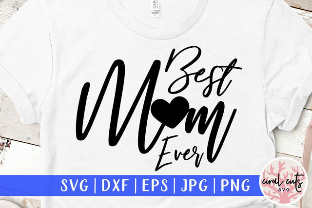 Best mom ever – Mother SVG EPS DXF PNG SVG CoralCutsSVG 