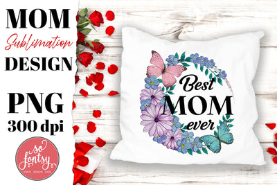 Best Mom Ever. Mother's day sublimation design. Butterfly and flowers PNG Sublimation Yustaf Art Store 