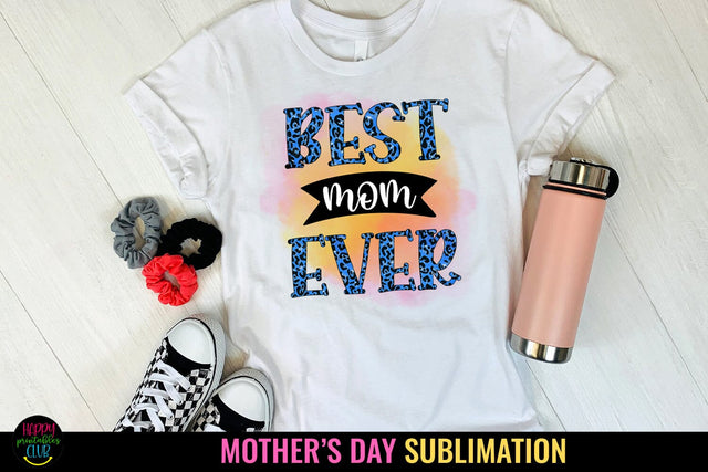 Best Mom Ever- Mother's Day Sublimation I Mom Tshirt PNG Sublimation Happy Printables Club 