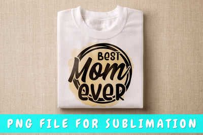 Best Mom Ever PNG, Mom Quote Design For Sublimation Sublimation HappyDesignStudio 